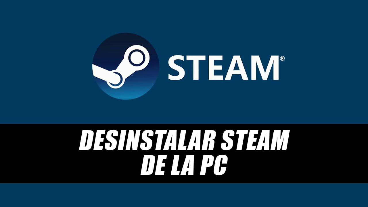 Cómo desinstalar Steam en Windows 10