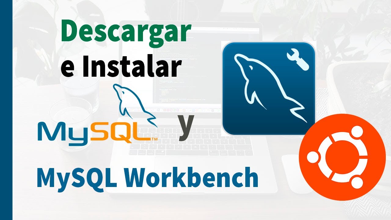 Cómo instalar MySQL Workbench en Ubuntu Cómo instalar MySQL Workbench en Ubuntu