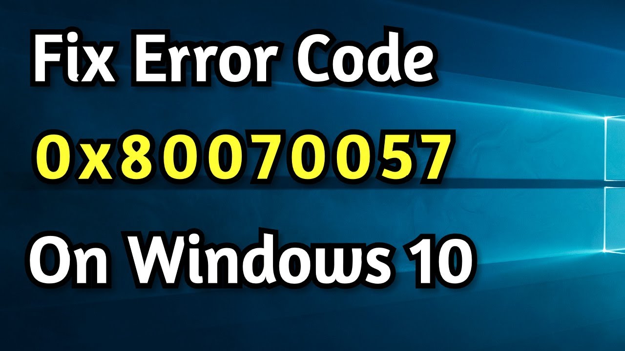 Solución Error 0x80070057 Windows 10/8/7 Solución Error 0x80070057 Windows 10/8/7