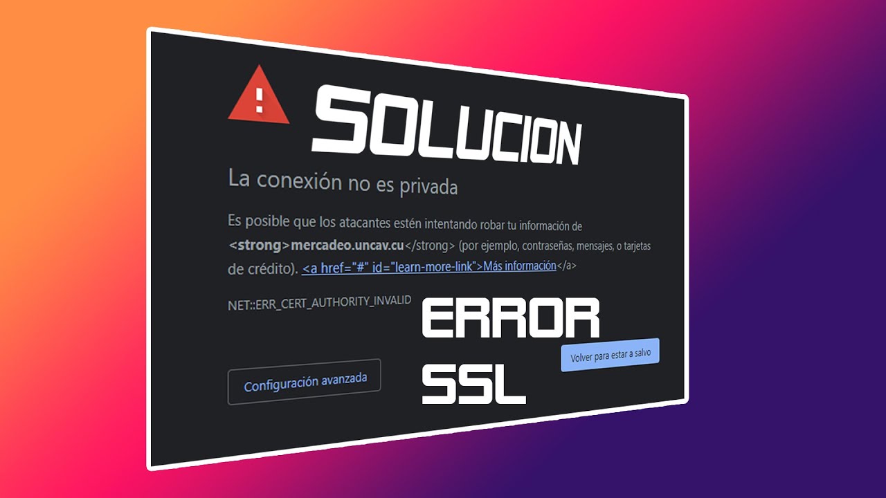 Solución Error Certificado SSL [Tutorial]